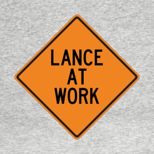 Lance at Work Funny Warning Sign T-Shirt